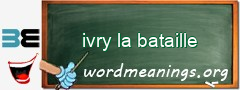 WordMeaning blackboard for ivry la bataille